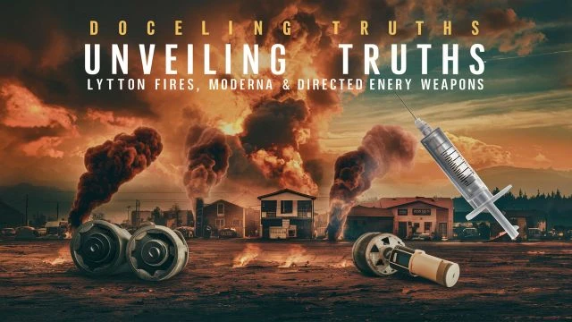 Unveiling Truths: Lytton Fires, Moderna & Directed Energy Weapons