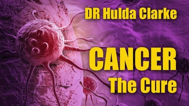 Cancer: The Cure - Dr Hulda Clarke