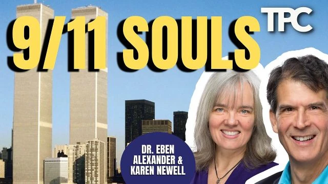 9/11 Jumpers Souls Leaving Body | Dr. Eben Alexander & Karen Newell  (TPC #1,491)