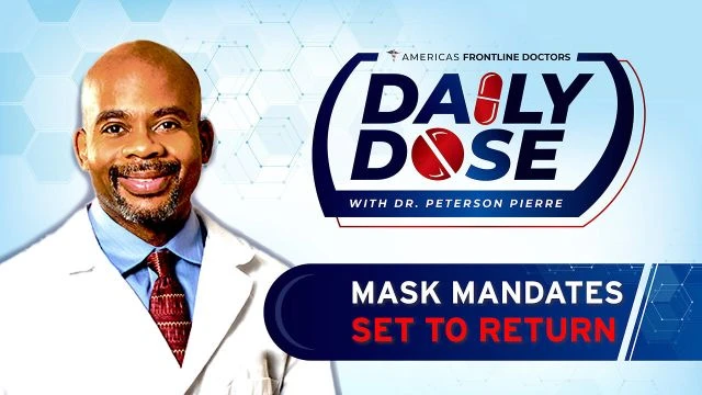 Daily Dose: 'Mask Mandates Set to Return' with Dr. Peterson Pierre