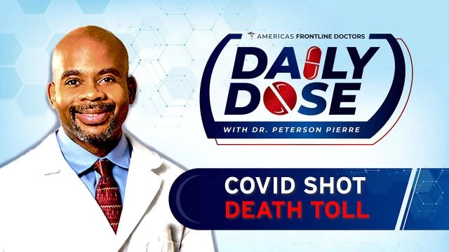 Daily Dose: 'COVID Shot Death Toll' with Dr. Peterson Pierre