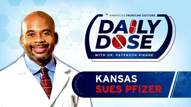 Daily Dose: 'Kansas Sues Pfizer' with Dr. Peterson Pierre