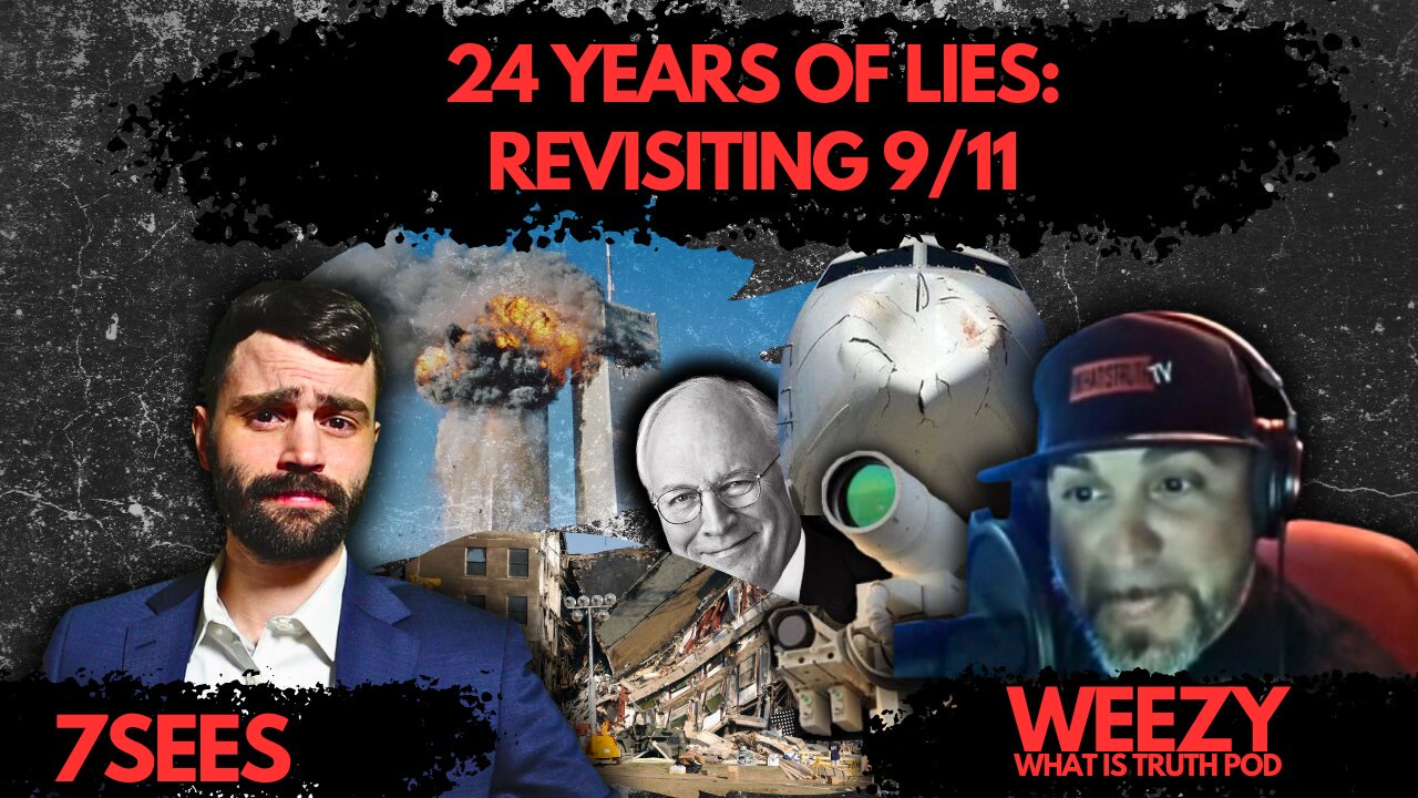 24 Years of Lies: Revisiting 9/11 w/ Weezy ?WhatIsTruthPodcast
