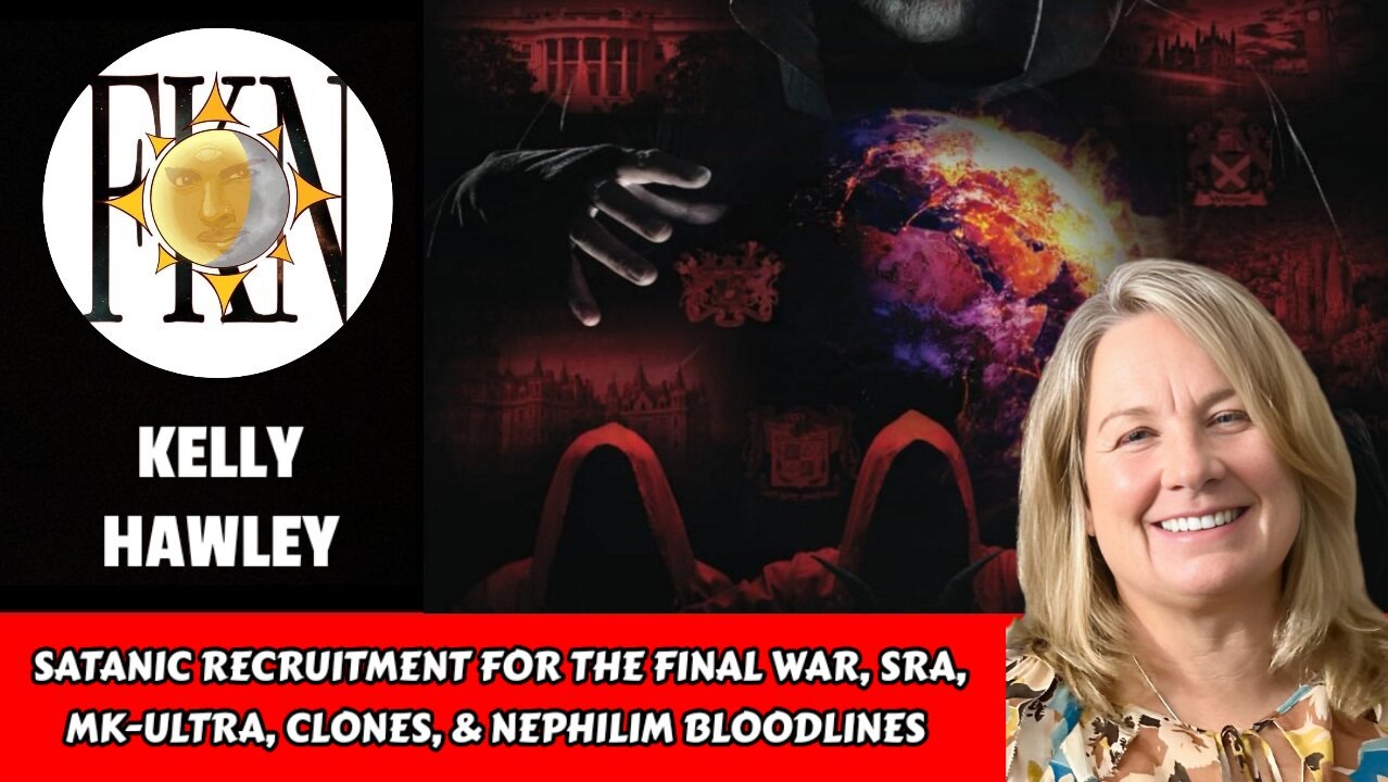 Satanic Recruitment for the Final War, SRA, MK-Ultra, Clones, & Nephilim Bloodlines | Kelly Hawley
