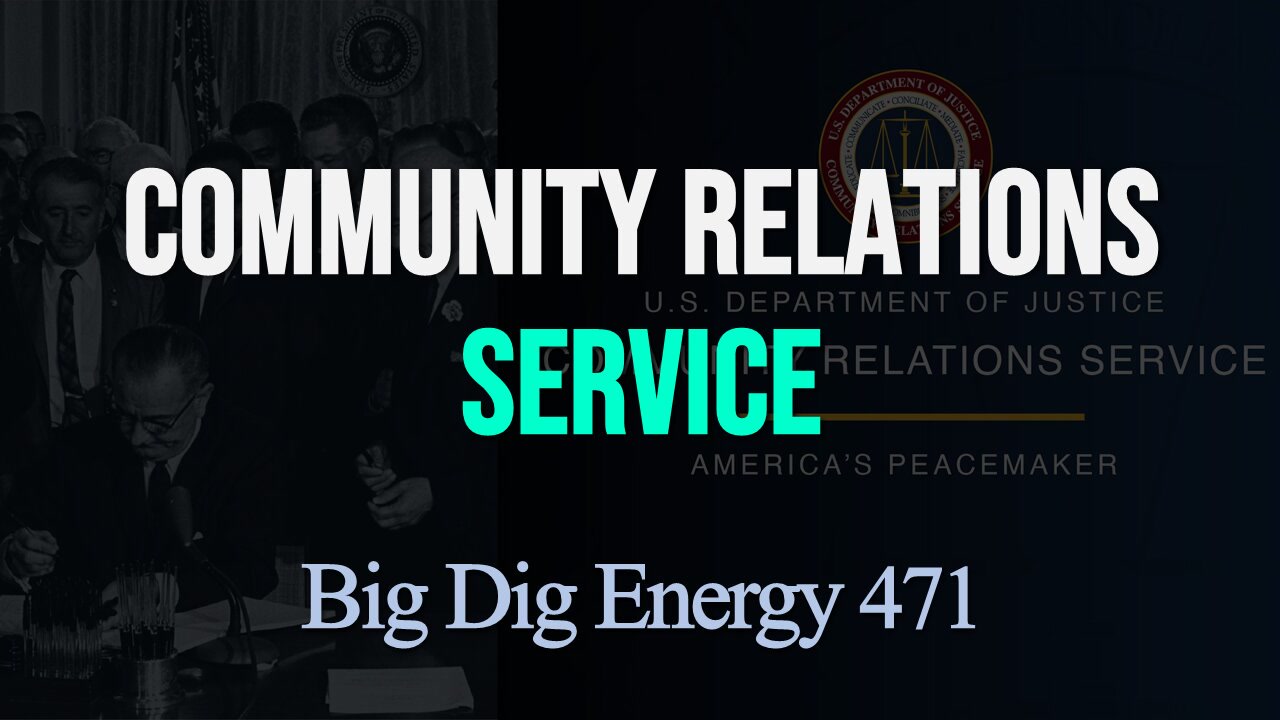 Big Dig Energy 471: Community Relations Service