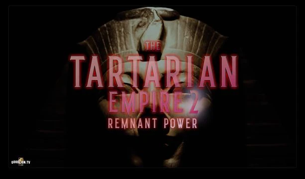 The Tartarian Empire - Remnant Power