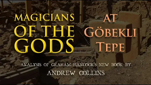 'Magicians of the Gods' at GÃ¶bekli Tepe:Review by Andrew Collins