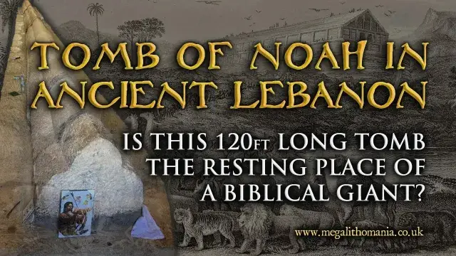 Tomb of Noah in Lebanon: Resting Place of a Biblical Giant?