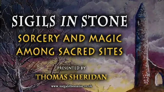 Thomas Sheridan: Sigils in Stone, Sorcery & Magic in Sacred Sites