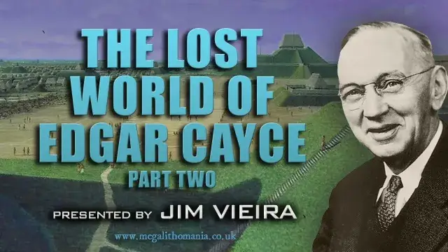 The Lost World of Edgar Cayce | Part 2 | Jim Vieira | Megalithomania