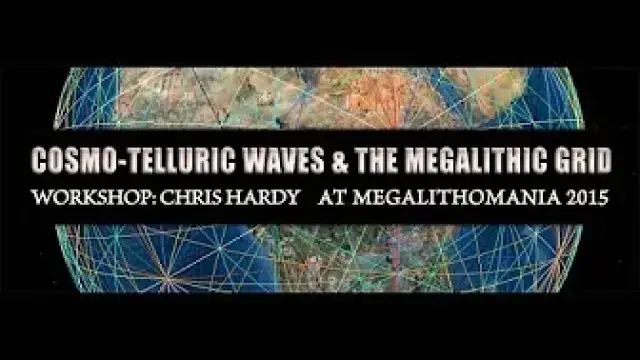 Cosmo-Telluric Waves & The Megalithic Grid - Chris Hardy Workshop