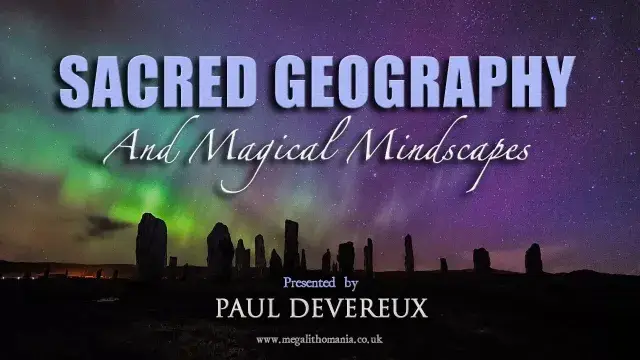 Paul Devereux: Sacred Geography & Magical Mindscapes FULL LECTURE