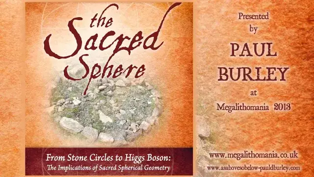 Paul Burley: The Sacred Sphere from Stone Circles to Higgs Boson