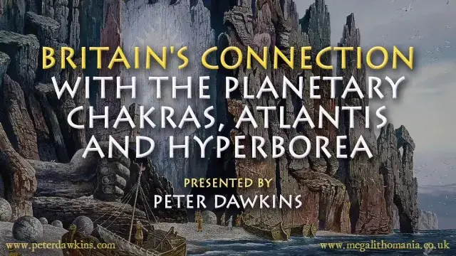 Britain's Connection w/Planetary Chakras, Atlantis & Hyperborea