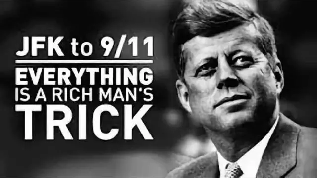 JFK to 911-Everything Is A Rich Man's Trick