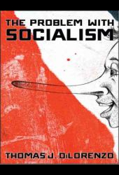 The Problem with Socialism by Thomas DiLorenzo