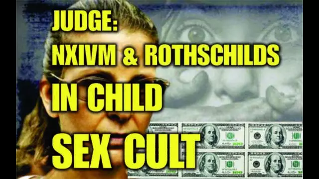 Judge: NXIVM & Rothschilds In Child Sex Cult