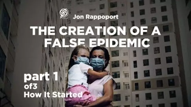 The Creation of a False Epidemic by Jon Rappoport Part 1 of 3