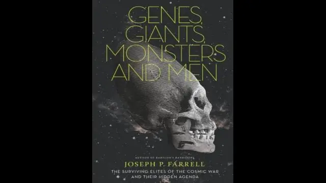 Genes, Giants, Monsters, and Men The Surviving Elites of the Cosmic War and Their Hidden Agenda by Joseph P. Farrell