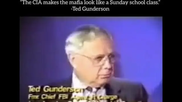 âThe CIA makes the mafia look like Sunday school.â -Ted Gunderson