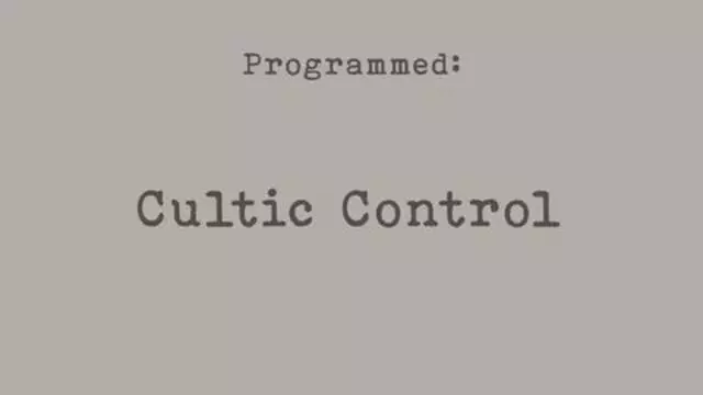 PROGRAMMED: Cultic Control (Part 2)