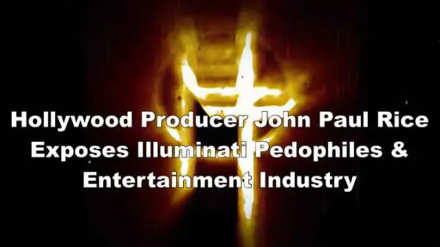 Hollywood Producer John Paul Rice Exposes Illuminati Pedophiles