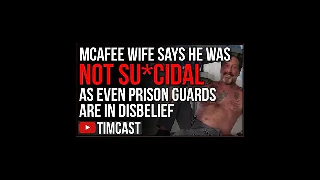John McAfee's Wife Says He Would NOT Take His Own Life, Prison Guards SHOCKED As Narrative Breaks