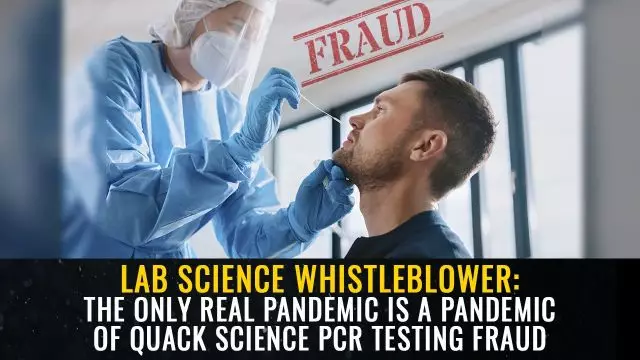 Lab science whistleblower: The only real pandemic is a pandemic of quack science PCR testing fraud