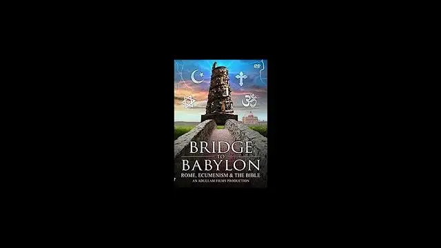 Bridge To Babylon: Rome, Ecumenism & The Bible â€“ A Lamp In The Dark Part III