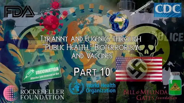 Tyranny & Eugenics through Public Health, Bioterrorism & Vaccines Part 10