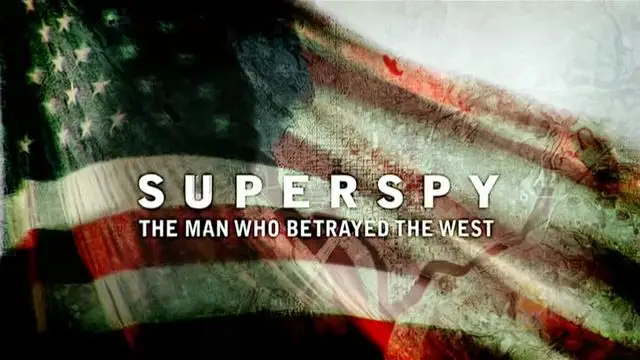 Superspy: The Man Who Betrayed The West