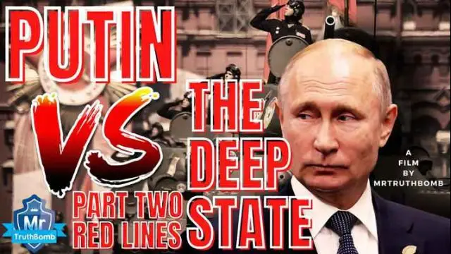 PUTIN VS THE DEEP STATE - PART TWO - RED LINES - A Film By #MrTruthBomb