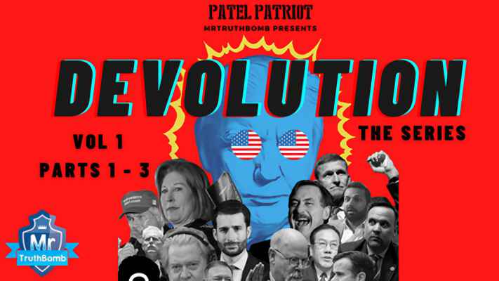 MrTruthBomb Presents: Patel Patriot's - 'DEVOLUTION - The Series' - Vol 1 - Parts 1 - 3