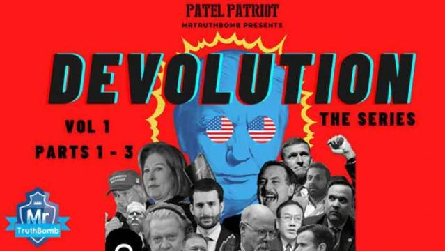 #MrTruthBomb Presents ‘Patel Patriot's - #DEVOLUTION’ - The Series - Vol 1 - Parts 1 - 3