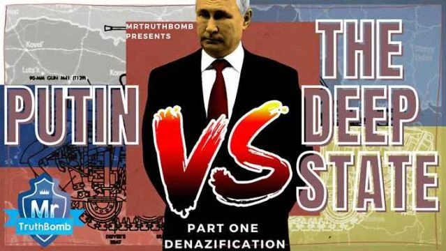 PUTIN VS THE DEEP STATE - PART ONE - DENAZIFICATION
