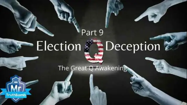 Election Deception Part 9 - The Great Q Awakening - A Film By MrTruthBomb (Remastered)