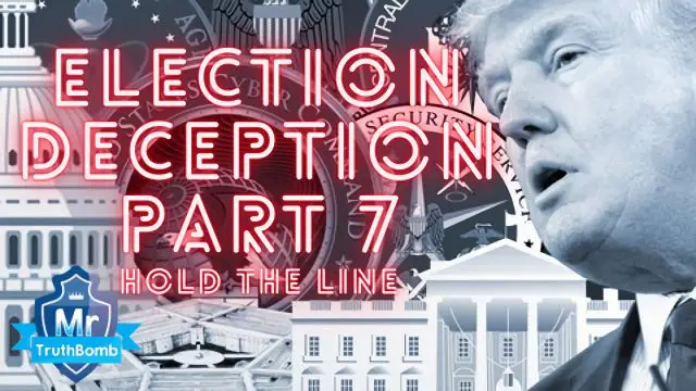Election Deception Part 7 - Hold the Line - A Film By MrTruthBomb (Remastered)