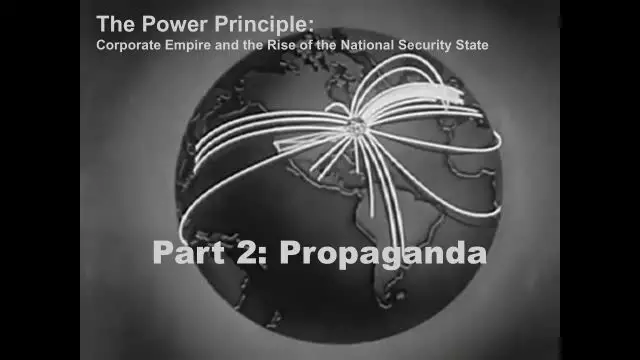 The Power Principle: Corporate Empire and The Rise of the National Security State, Part II - Propaganda (2013) #MetanoiaFilms