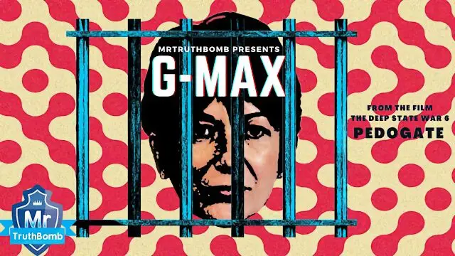 G-Max - from â€œThe Deep State War 6 - PEDOGATEâ€œ - A Film By MrTruthBomb