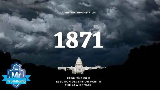 1871 - from “Election Deception Part 11 - THE LAW OF WAR” - A Film By MrTruthBomb