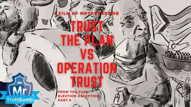 Trust the Plan Vs Operation Trust - from Election Deception 9 - A Film By MrTruthBomb