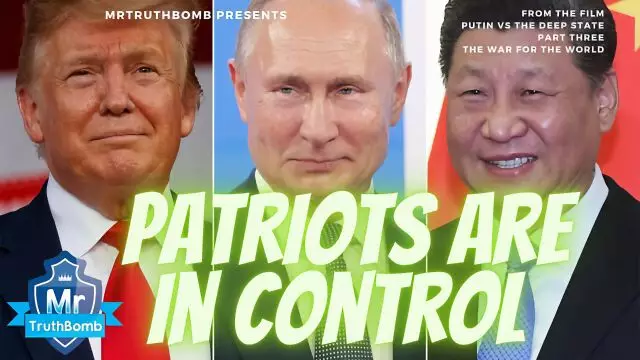 PATRIOTS ARE IN CONTROL - From ‘THE WAR FOR THE WORLD’ - A #MrTruthBomb Film