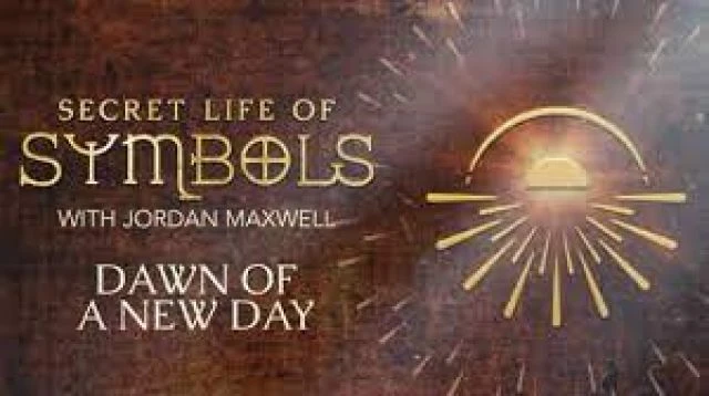Secret Life of Symbols with Jordan Maxwell - S01E10 - Dawn of a New Day
