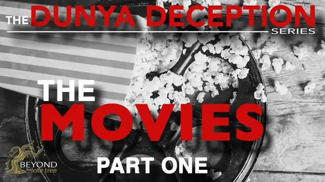 The Dunya Deception - The Movies [Part 1]