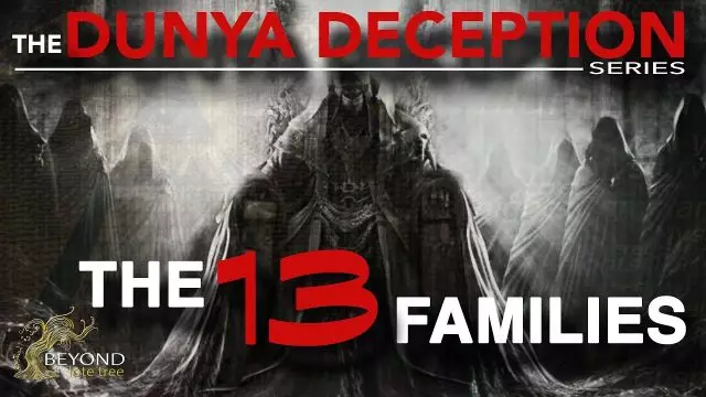 The Dunya Deception - The 13 Families [Part 3]