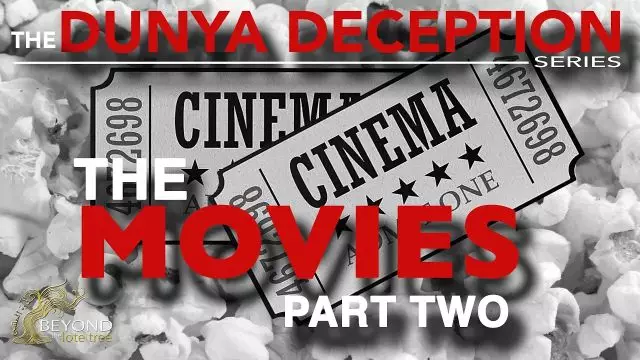 The Dunya Deception - The Movies [Part 2]