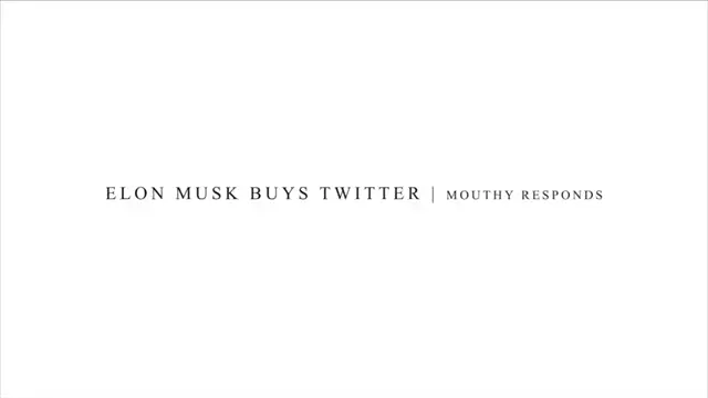 Elon Musk Buys Twitter | MOUTHY RESPONDS