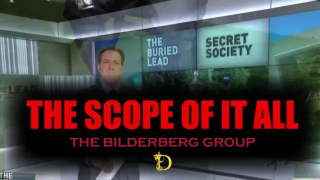 The Scope of it All - The Bilderberg Group