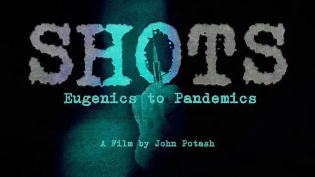 Shots: Eugenics to Pandemics (John Potash, Documentary 2022)