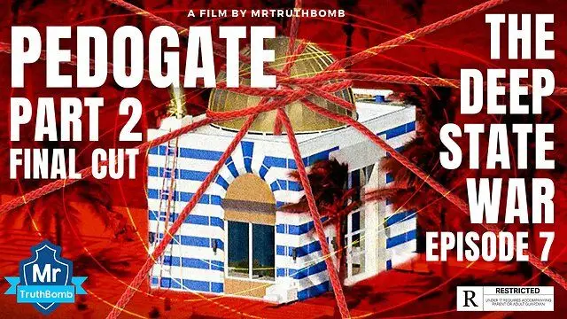 PEDOGATE PART 2 - The Deep State War - EPISODE 7 - FINAL CUT - A MrTruthBomb Film